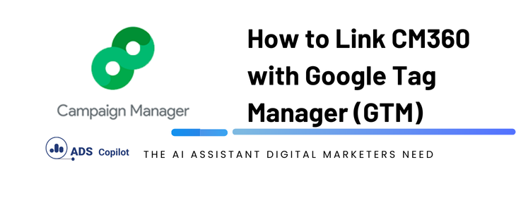 How to Link CM360 with Google Tag Manager (GTM)