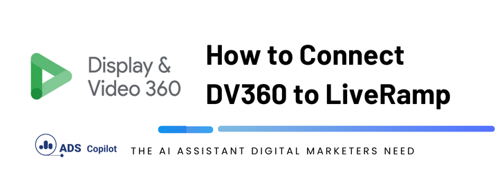 How to Connect DV360 to LiveRamp