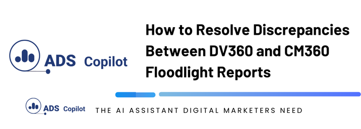 How to Resolve Discrepancies Between DV360 and CM360 Floodlight Reports